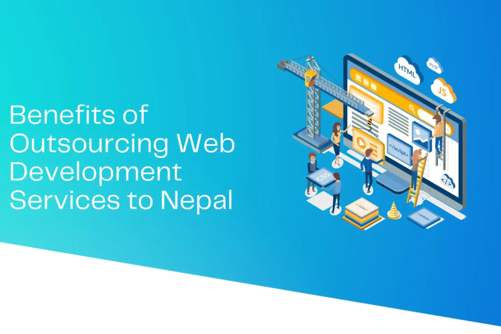 Benefits of Outsourcing Web Development Services to Nepal